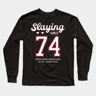 46th Birthday Gift Slaying Since 1974 Long Sleeve T-Shirt